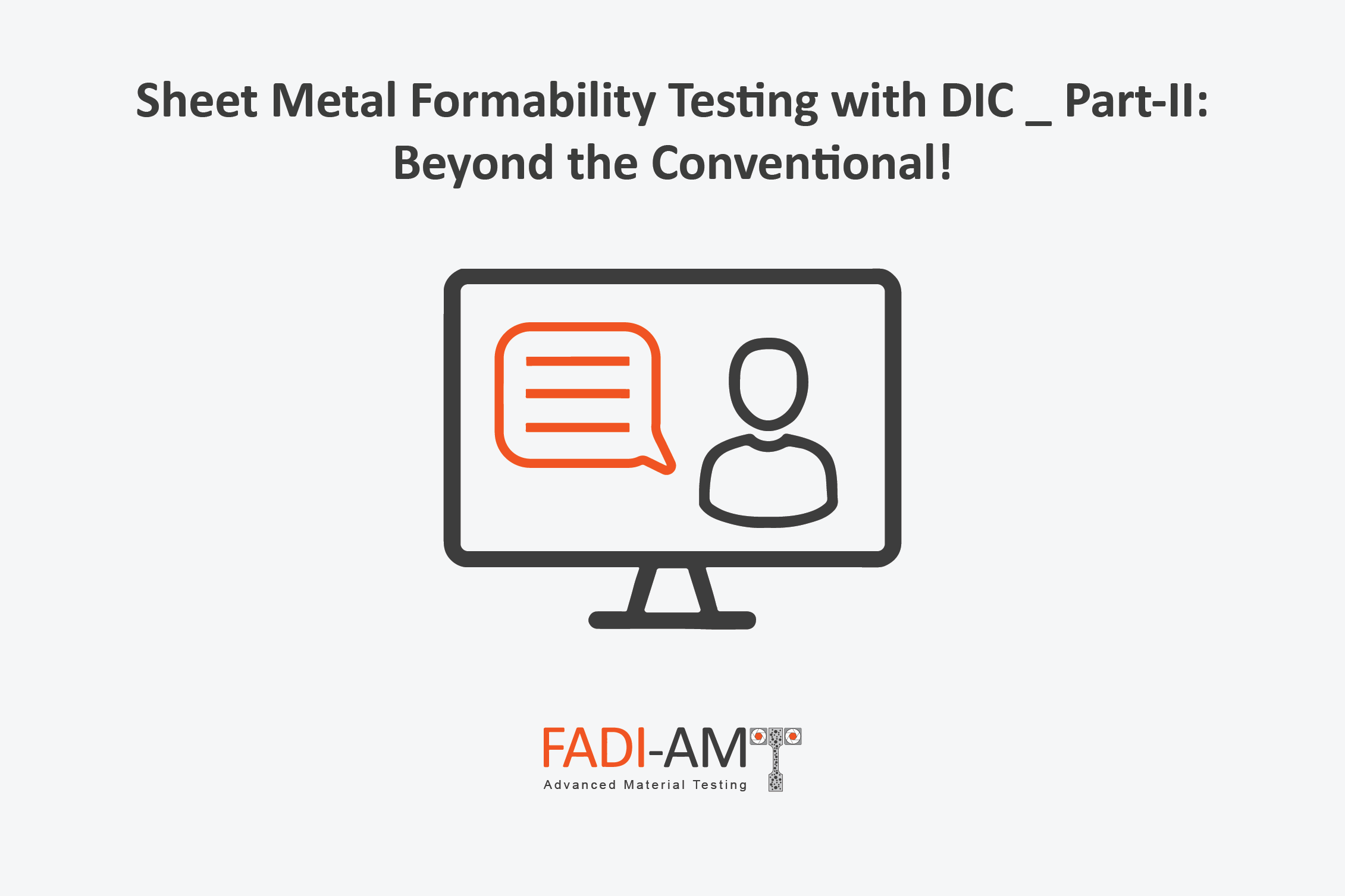 Sheet Metal Formability Testing with DIC _ Part-II_Beyond the Conventional FADI-AMT